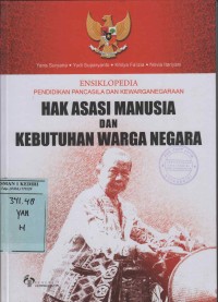 Ensiklopedia Pendidikan Pancasila dan Kewarganegaraan; Hak Asasi Manusia dan Kebutuhan Warga Negara