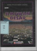 Seri Pustaka Sains; Ilmuwan Besar