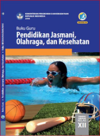 BUKU PANDUAN GURU JASMANI,OLAH RAGA DAN KESEHATAN  UNTUK SMA/SMK  KELAS  XII