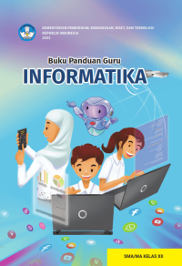 BUKU KURIKULUM MERDEKA BUKU PANDUAN GURU INFORMATIKA UNTUK SMA/SMK KELAS XII