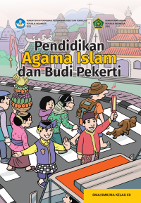 BUKU KURIKULUM MERDEKA PENDIDIKAN AGAMA ISLAM DAN BUDI PEKERTI UNTUK SMA/SMK/MA KELAS XII