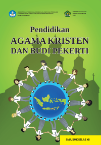 BUKU KURIKULUM MERDEKA PENDIDIKAN AGAMA KRISTEN DAN BUDI PEKERTI UNTUK SMA/SMK KELAS XII