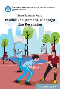 Buku Panduan Guru Pendidikan Jasmani, Olahraga, dan Kesehatan untuk SMA/SMK X