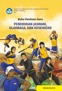 BUKU KURIKULUM MERDEKA BUKU PANDUAN GURU PENDIDIKAN JASMANI, OLAHRAGA, DAN KESEHATAN UNTUK SMA/MA KELAS XII