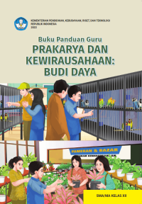 BUKU KURIKULUM MERDEKA BUKU PANDUAN GURU PRAKARYA DAN KEWIRAUSAHAAN: BUDIDAYA UNTUK SMA/MA KELAS XII