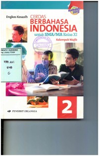 Cerdas Berbahasa Indonesia untuk SMA/MA Kelas XI Kelompok Wajib